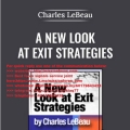 Chuck LeBeau - A New Look At Exit Strategies (Total size: 218.9 MB Contains: 6 files)