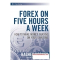 Forex on Five Hours a Week: How to Make Money Trading on Your Own Time(Enjoy Free BONUS Banks indicator (Win Max Pips) & Probability Meter indicator Banks indicator)