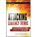 Attacking Currency Trends How to Anticipate and Trade Big Moves in the Forex Market (Enjoy Free BONUS Forex Trailingator)