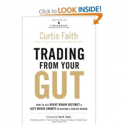 Trading from Your Gut How to Use Right Brain Instinct and Left Brain Smarts to Become a Master Trader
