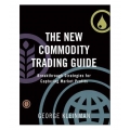 The New Commodity Trading Guide Breakthrough Strategies for Capturing Market Profits 