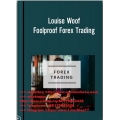 Louise Woof – Foolproof Forex Trading  (Total size: 21.9 MB Contains: 1 folder 9 files)