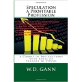 W.D.Gann - Speculation a Profitable Profession. A Course of Introduction to Stocks (Total size: 1.8 MB Contains: 5 files)