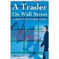 Michael D Coval - A Trader on WallStreet A Short Term Traders Guide (Total size: 6.3 MB Contains: 4 files)