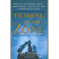 Trading in the Zone Master the Market with Confidence Discipline and a Winning Attitude