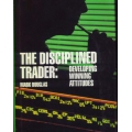 The Disciplined Trader Developing Winning Attitudes  