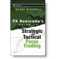 FX Bootcamp Guide to Strategic and Tactical Forex Trading (Enjoy Free BONUS Trader Dante - Swing Trading Forex and Financial Futures)