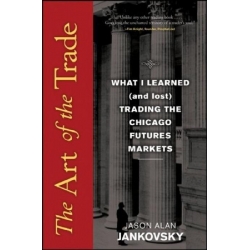 The Art of the Trade  What I Learned Trading the Chicago Futures Markets