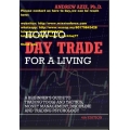 4th EDITION ANDREW AZIZ, Ph.D.HOW TO DAY TRADE FOR A LIVING A BEGINNER'S GUIDE TO TRADING TOOLS AND TACTICS, MONEY MANAGEMENT, DISCIPLINE AND TRADING PSYCHOLOGY (Total size: 3.6 MB Contains: 4 files)