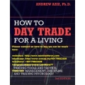 3rd EDITION ANDREW AZIZ, Ph.D.HOW TO DAY TRADE FOR A LIVING A BEGINNER'S GUIDE TO TRADING TOOLS AND TACTICS, MONEY MANAGEMENT, DISCIPLINE AND TRADING PSYCHOLOGY (Total size: 2.2 MB Contains: 4 files)