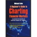 Michael Kahn A Beginner's Guide to Charting Financial Markets A practical introduction to technical analysis for investors (Total size: 2.6 MB Contains: 4 files)