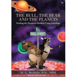 The Bull The Bear and The Planet Trading The Financial Markets Using Astrology by M. G. Bucholtz, B.Sc., MBA (Total size: 4.1 MB Contains: 4 files)