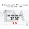 [Updated 2024] Evolution Markets FX - The Power Of Two (TPOT) 2.0 with other materials
