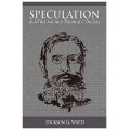 Speculation as a Fine Art and Thoughts on Life by DICKSON G. WATTS (Total size: 156 KB Contains: 4 files)