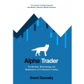 Alpha Trader The Mindset, Methodology and Mathematics of Professional Trading by Brent Donnelly (PDF)