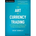 The Art of Currency Trading A Professional's Guide to the Foreign Exchange Market Wiley Trading by BRENT DONNELLY (PDF)